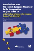 Contributions from the Spanish European Movement in the incorporation of Spain in the EU and on federal advances in the European Political Cycle 2014-2023