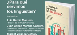 Madrid: presentación de '¿Para qué servimos los lingüistas?'