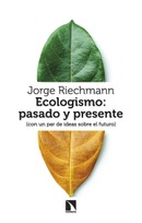 Ecologismo: pasado y presente (con un par de ideas sobre el futuro). Jorge Riechmann