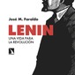 Lenin. Una vida para la revolución. José M. Faraldo.